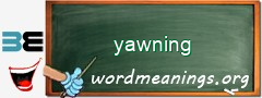 WordMeaning blackboard for yawning